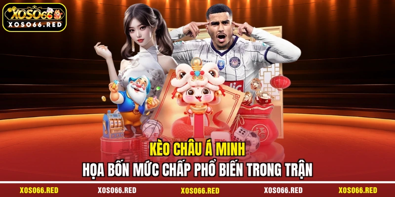 Kèo châu Á minh họa bốn mức chấp phổ biến trong trận