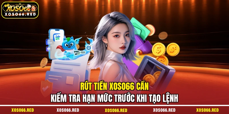 Rút tiền XOSO66 cần kiểm tra hạn mức trước khi tạo lệnh